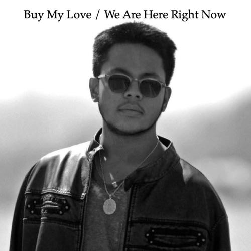 Buy My Love / We Are Here Right Now