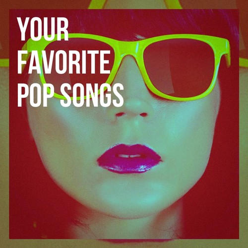 Your Favorite Pop Songs