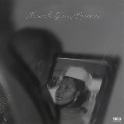 THANK YOU MAMA (Explicit)