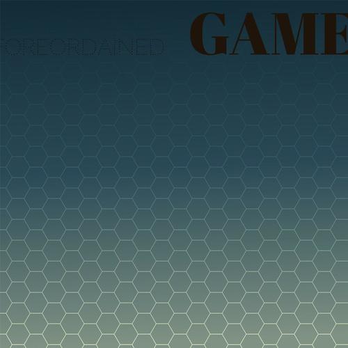 Foreordained Game