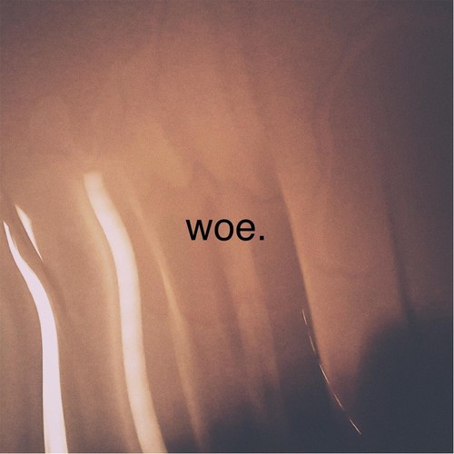 Woe.