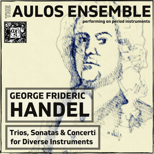 Handel: Trios, Sonatas And Concerti For Diverse Instruments