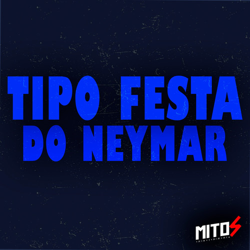 Tipo Festa Do Neymar (Explicit)