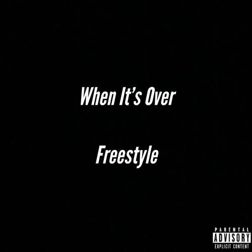When Its Over Freestyle (Explicit)