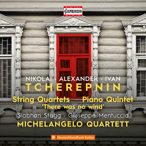 TCHEREPNIN, N. / TCHEREPNIN, A.: String Quartets / TCHEREPNIN, I.: There Was No Wind (Stagg, Michelangelo String Quartet, Mentuccia)