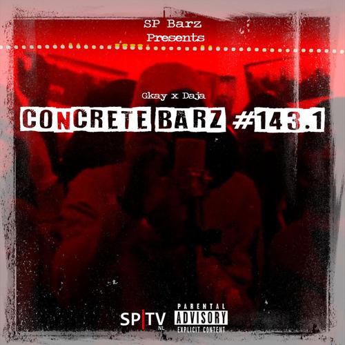 Concrete Barz #143.1 (feat. Gkay & Daja) [Explicit]