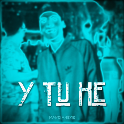Y Tu Ke (Explicit)