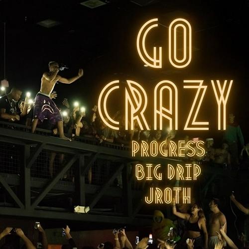 Go Crazy (feat. J Roth & Big Drip) [Explicit]