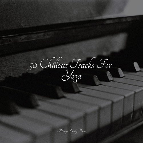 50 Chillout Tracks For Yoga