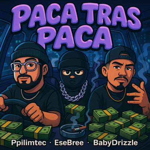 Paca Tras Paca (feat. Esebree & BabyDrizzle) [Explicit]