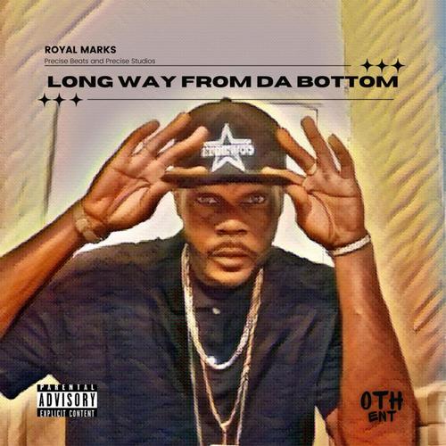 Long Way From Da Bottom (Explicit)