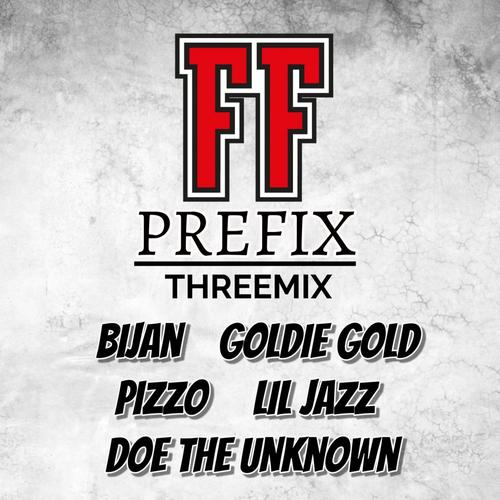 FF PREFIX (feat. Goldie Gold, Pizzo, Lil Jazz & Doe The Unknown) [THREEMIX] [Explicit]
