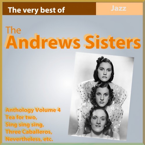 The Andrews Sisters Anthology, Vol. 4 (The Very Best Of)