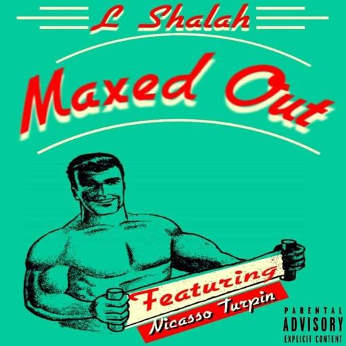 Maxed Out (feat. Nicasso Turpin) [Explicit]