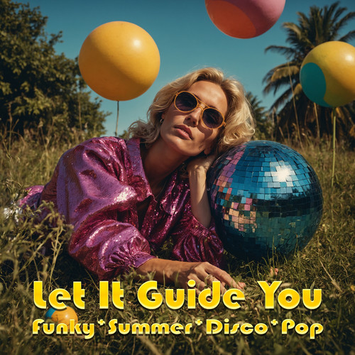 Let It Guide You - Funky Summer Disco Pop