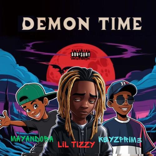Demon Time (feat. Lil Tizzy & Mayandora) [Explicit]