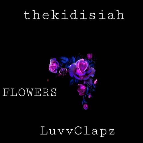 Flowers (feat. LuvvClapz) [Explicit]