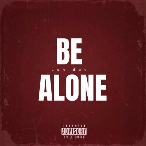 Be Alone (Explicit)