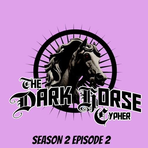 The Dark Horse Cypher Episode 2 Season 2 (feat. Zane One, Kiddo, Poka One, Zzay, BJ Blunt, Squishy & Da Beatsmith Benny Blaze)