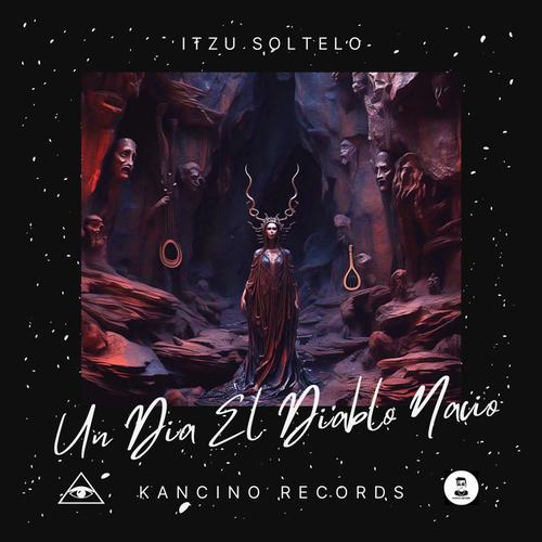 Un DÍa Él Diablo Nació (feat. Kancino Records)