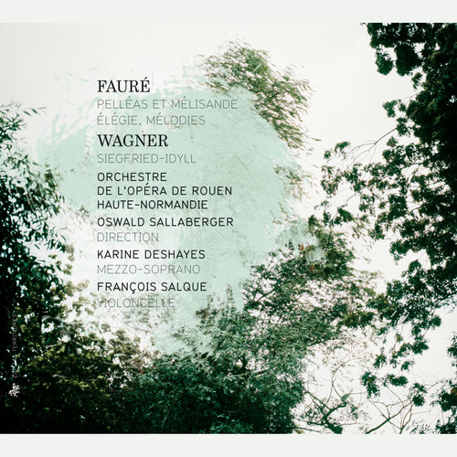 Fauré: Pelléas et Mélisande, Élégie & Mélodies - Wagner: Siegfried-Idyll