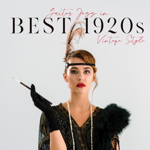 Guitar Jazz in Best 1920s Vintage Style: 2020 Instrumental Jazz Music that Sounds Like it Came from the 1920s, Chillout Evening Guitar Smooth Relaxation Vibes, Bossa Jazz Sounds