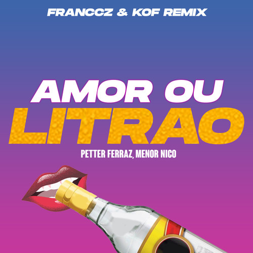 Amor ou o Litrão (Franccz & Kof Remix)