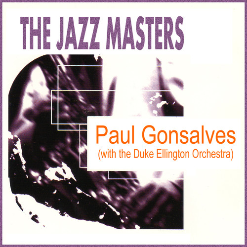 The Jazz Masters: Paul Gonsalves (With the Duke Ellington Orchestra)