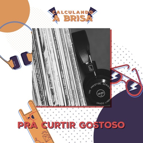 Calculando a Brisa #8: Pra Curtir Gostoso