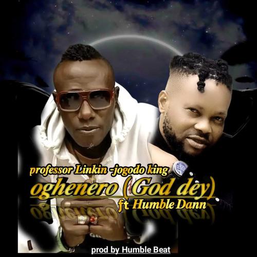 Oghenero God Dey (feat. Humble Dann)