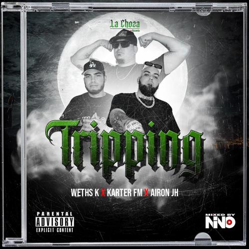 Tripping (feat. Karter Fm, Airon JH & Beat X MixedByNino) [Explicit]