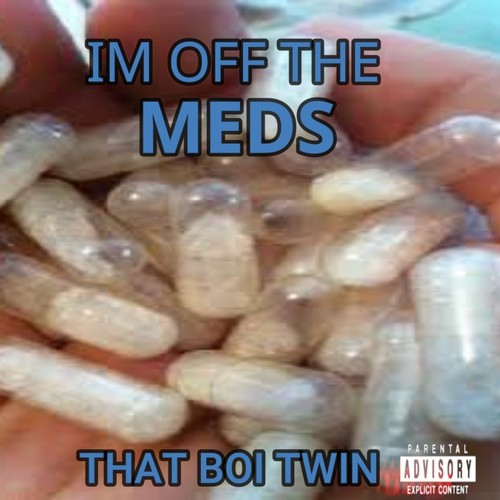IM OFF THE MEDS (feat. Young QA) [Explicit]