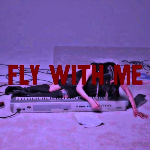 FLY WITH ME