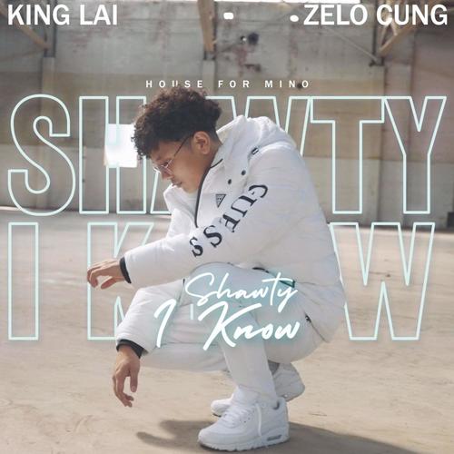 Shawty I Know (feat. Zelo Cung)