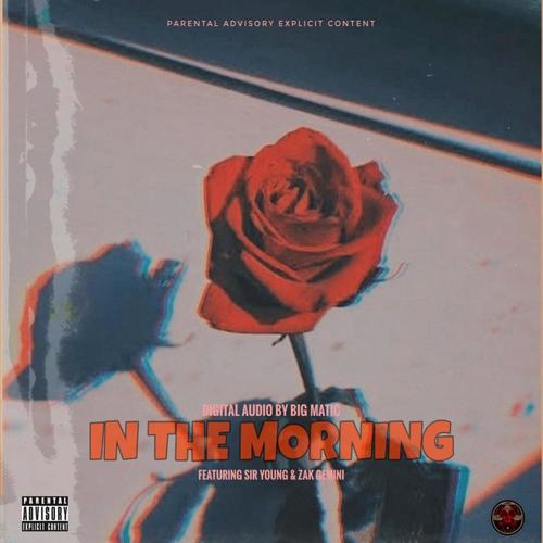 In The MORNING (feat. ZAK Gemini & Sir Young 4theWRLD) [Explicit]