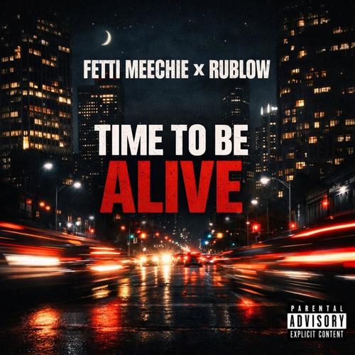Time To Be Alive (feat. Rublow) [Explicit]