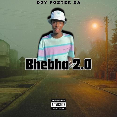 Bhebha 2.0 (feat. Djy Foster, Moscow & Dj lefa)