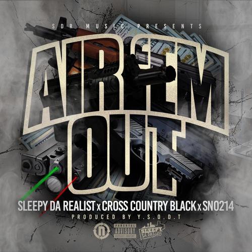 Air 'Em Out (feat. Cross Country Black & SNO) [Explicit]