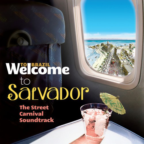 Welcome To Salvador - The Street Carnival Soundtrack
