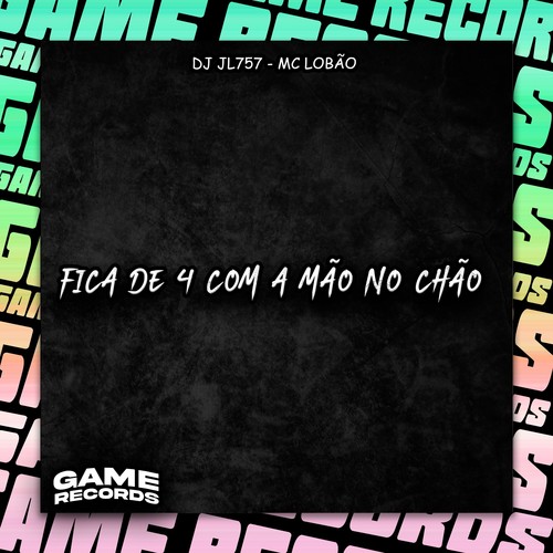Fica De 4 Com A Mão No Chão (Explicit)