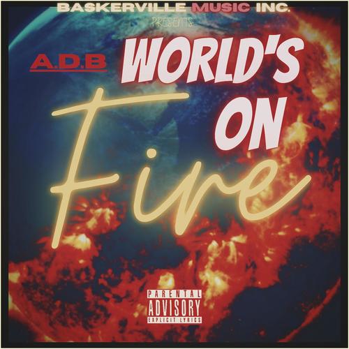 World's On Fire (Explicit)