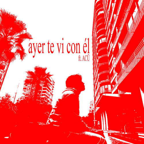 ayer te vi con él (Explicit)