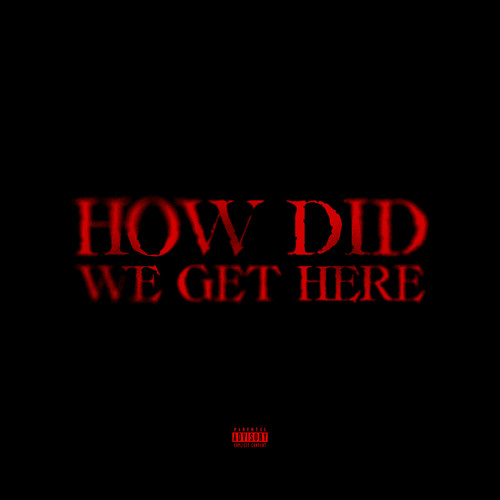 How Did We Get Here (Explicit)
