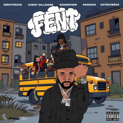 FENT (feat. RX Nephew, CHRIST DILLINGER, NateNumbaEight & Randana) [Explicit]
