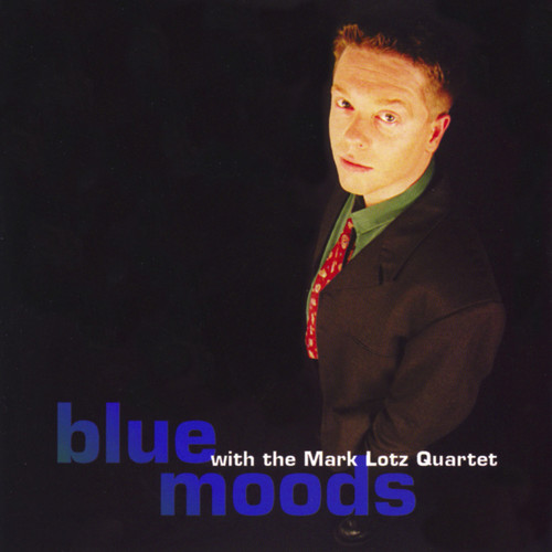 Blue Moods with the Mark Lotz Quartet