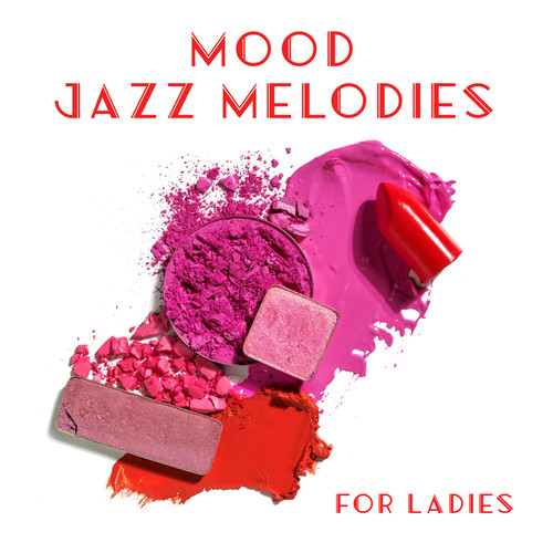 Mood Jazz Melodies for Ladies