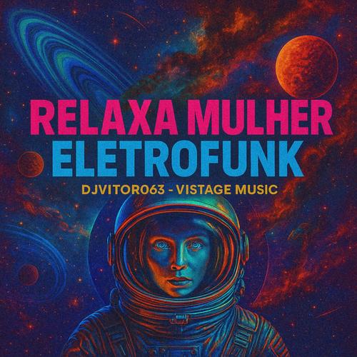 Relaxa Mulher (feat. Djvitor063) [Eletrofunk] [Explicit]