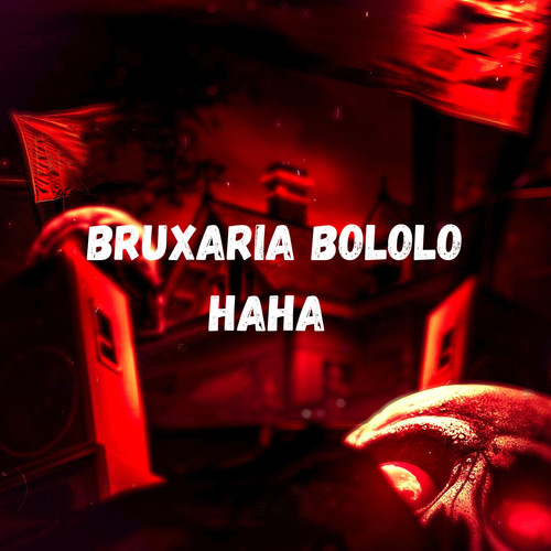 Bruxaria Bololo Haha (Explicit)