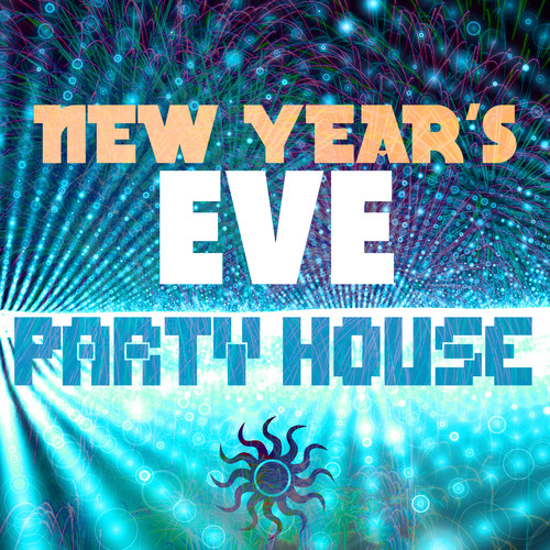 New Year's Eve Party House: Electronic House Dance Songs for the Big Party