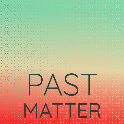 Past Matter